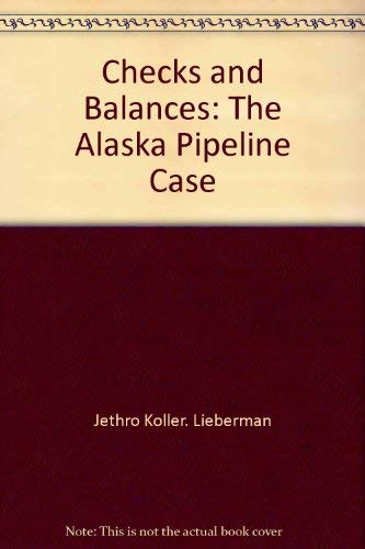 Beispielbild fr Checks and Balances: The Alaska Pipeline Case zum Verkauf von Vashon Island Books