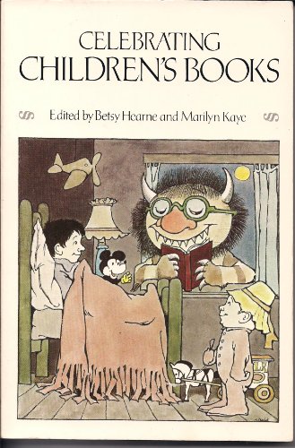 Celebrating Children's Books: Essays on Children's Literature in Honor of Zena Sutherland (9780688006761) by Hearne, Betsy Gould