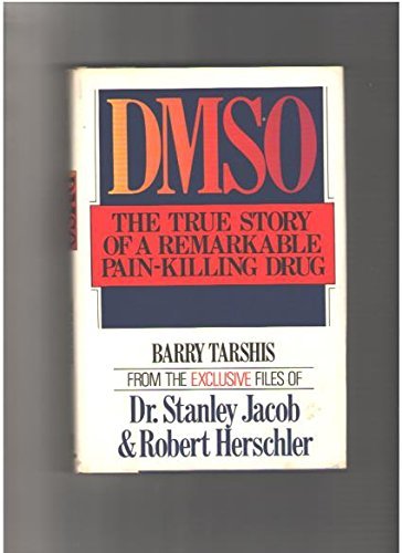 Imagen de archivo de DMSO, the True Story of a Remarkable Pain-Killing Drug a la venta por Better World Books