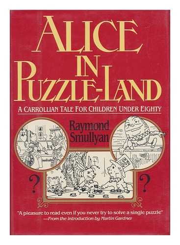 Imagen de archivo de Alice in Puzzle-Land : A Carrollian Tale for Children Under Eighty a la venta por Better World Books: West