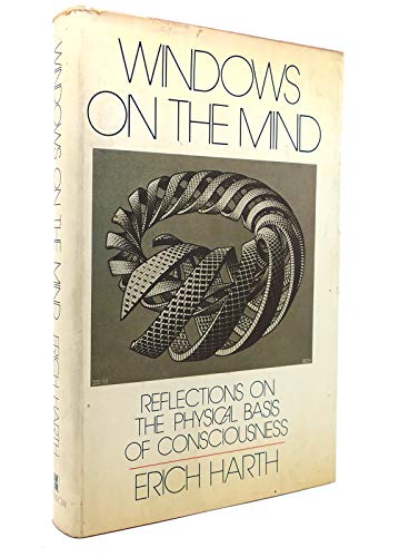Beispielbild fr Windows on the Mind: Reflections on the Physical Basis of Consciousness. zum Verkauf von G. & J. CHESTERS