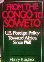 Beispielbild fr From the Congo to Soweto: U.S. Foreign Policy Toward Africa Since 1960 zum Verkauf von BookHolders