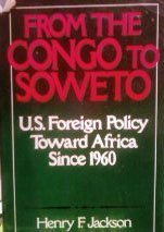 Imagen de archivo de From the Congo to Soweto: U.S. Foreign Policy Toward Africa Since 1960 a la venta por BookHolders