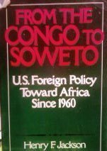 Stock image for From the Congo to Soweto: U.S. Foreign Policy toward Africa since 1960 for sale by Front Cover Books