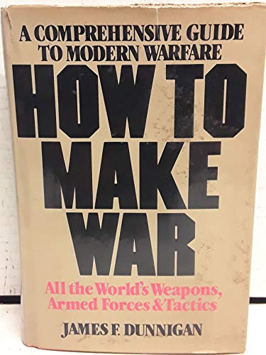 Imagen de archivo de How to Make War : A Comprehensive Guide to Modern Warfare a la venta por Callaghan Books South