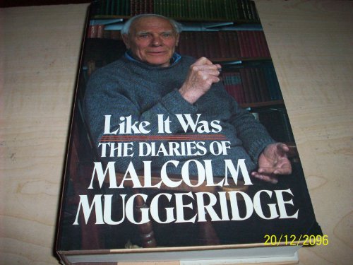 Stock image for Like it Was: The Diaries of Malcolm Muggeridge for sale by Andover Books and Antiquities