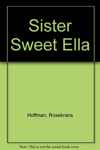 Beispielbild fr Sister Sweet Ella zum Verkauf von Better World Books