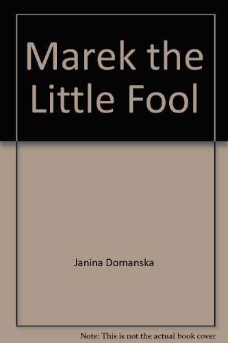 Marek, the Little Fool (9780688009137) by Domanska, Janina, Retold By