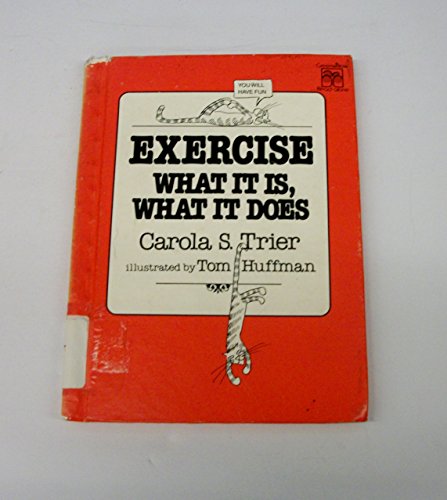 9780688009519: Exercise What it is, What it Does