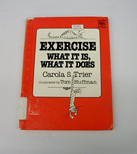 9780688009519: Exercise - What It Is What It Does