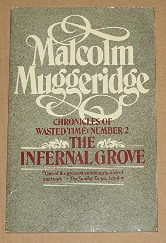Stock image for Chronicles of Wasted Time - Volume II: The Infernal Grove Muggeridge, Malcolm for sale by Langdon eTraders