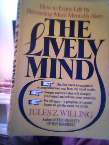 9780688009540: The Lively Mind: How to Enjoy Life by Becoming More Mentally Alert