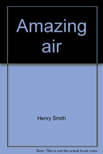 9780688009731: Amazing air [Paperback] by Henry Smith