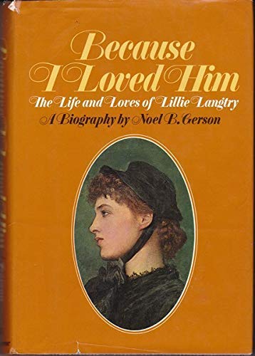 Stock image for Because I Loved Him: The Life and Loves of Lillie Langtry for sale by Better World Books