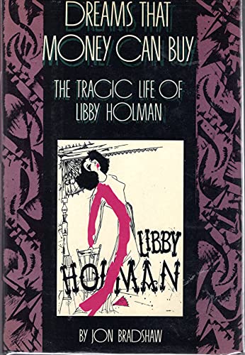 Imagen de archivo de Dreams That Money Can Buy: The Tragic Life of Libby Holman a la venta por ThriftBooks-Atlanta