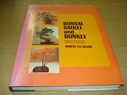 Beispielbild fr Bonsai, Saikei, and Bonkei: Japanese Dwarf Trees and Tray Landscapes zum Verkauf von Better World Books