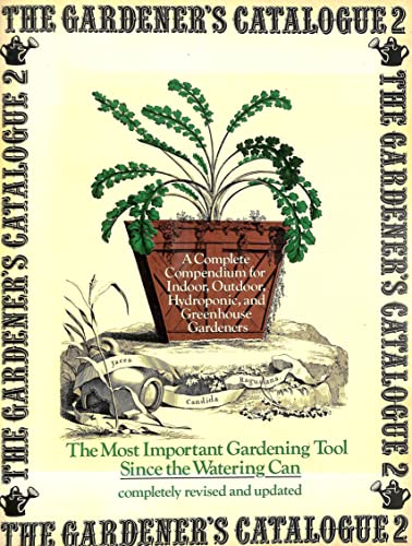 Stock image for The Gardener's catalogue 2: A complete compendium for indoor, outdoor, hydroponic, and greenhouse gardeners [Eunice Riedel, editor] for sale by -OnTimeBooks-