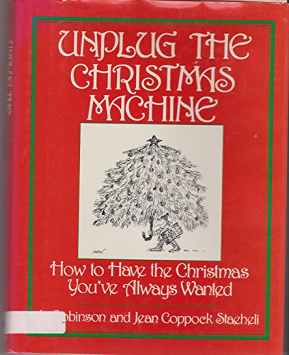 Imagen de archivo de Unplug the Christmas machine: How to have the Christmas you've always wanted a la venta por BooksRun