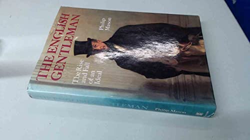 The English Gentleman: The Rise and Fall of an Ideal - Mason, Philip:  9780688014001 - AbeBooks