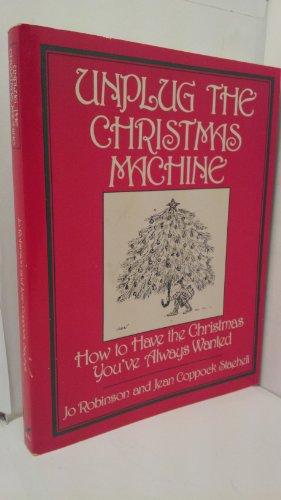 Stock image for Unplug the Christmas Machine: How to Have the Christmas You've Always Wanted for sale by ThriftBooks-Atlanta