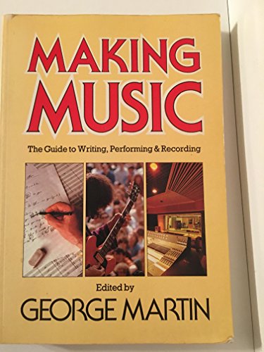 Imagen de archivo de Making Music : The Guide to Writing, Performing, and Recording a la venta por Better World Books
