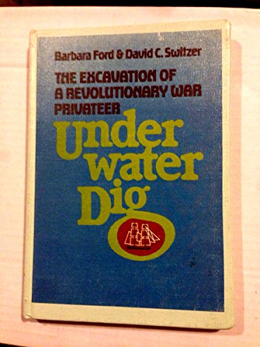 Beispielbild fr Underwater Dig : The Excavation of a Revolutionary War Privateer zum Verkauf von Better World Books