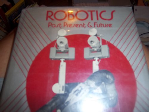 Imagen de archivo de Robotics : Past, Present and Future a la venta por Better World Books