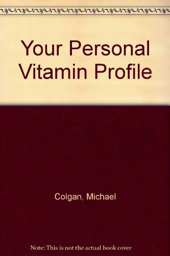 Stock image for Your Personal Vitamin Profile : A Medical Scientist Shows You How to Chart Your Individual Vitamin and Mineral Formula for sale by Better World Books