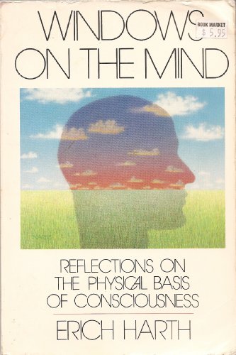 Beispielbild fr Windows on the mind ; reflections on the physical basis of consciousness zum Verkauf von Wizard Books