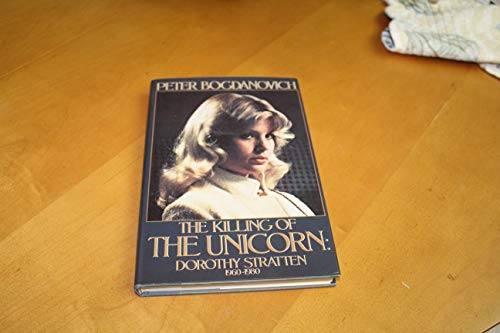 9780688016111: The Killing of the Unicorn: Dorothy Stratten, 1960-1980