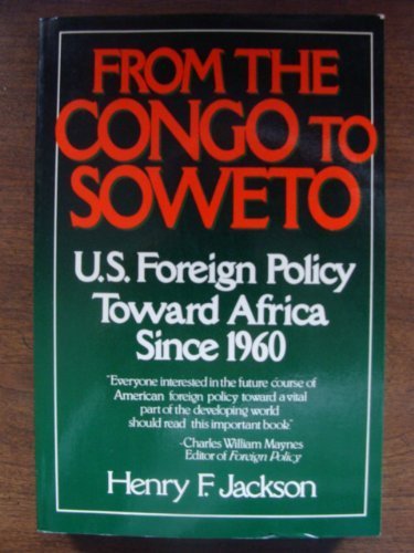 Imagen de archivo de From the Congo to Soweto : U. S. Foreign Policy Toward Africa since 1960 a la venta por Better World Books: West