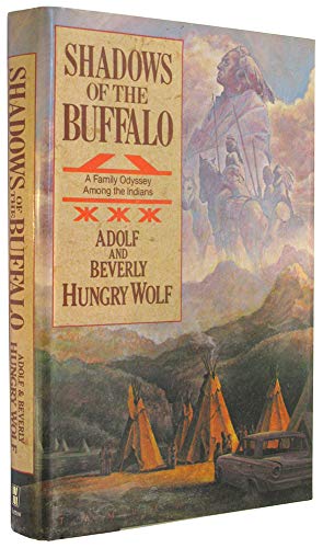 9780688016807: Shadows of the Buffalo: A Family Odyssey Among the Indians