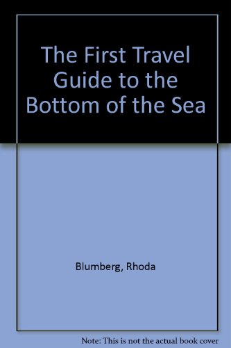 Stock image for The First Travel Guide to the Bottom of the Sea for sale by Better World Books