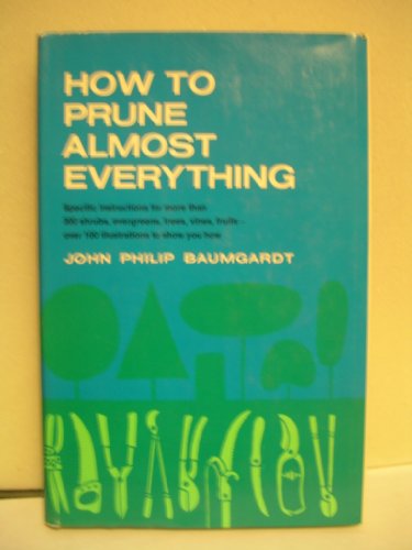 Beispielbild fr How to Prune Almost Everything zum Verkauf von Better World Books