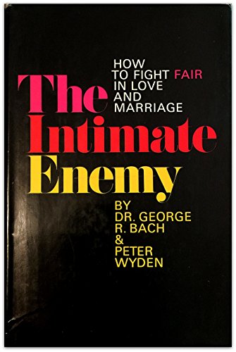 9780688018849: The Intimate Enemy: How to Fight Fair in Love and Marriage, by George Robert, Bach (1969-01-01)