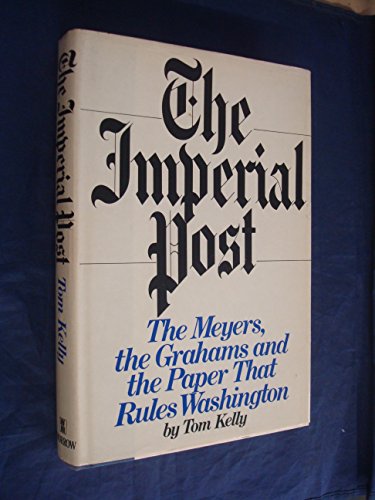 Stock image for The imperial Post: The Meyers, the Grahams, and the paper that rules Washington for sale by Wonder Book