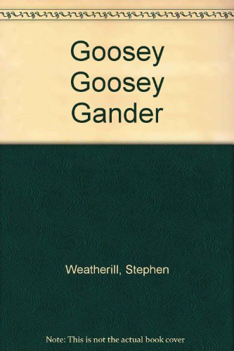 Goosey Goosey Gander (9780688019396) by Weatherill, Stephen