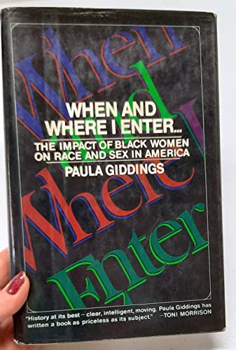 Stock image for When and Where I Enter : The Impact of Black Women on Race and Sex in America for sale by Better World Books