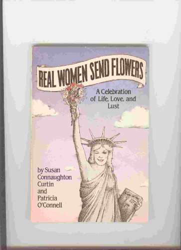 Beispielbild fr Real women send flowers: A celebration of life, love, and lust zum Verkauf von Wonder Book