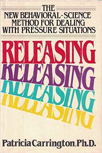 9780688021399: Releasing: The New Behavioral Science Method for Dealing With Pressure Situations