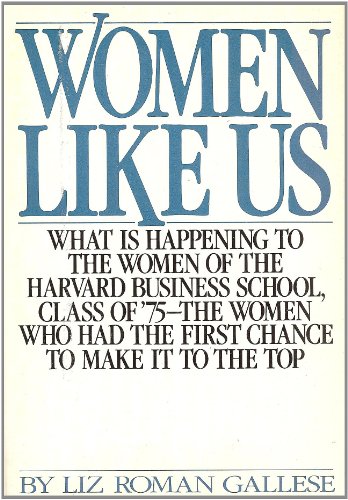 Stock image for Women Like Us : A Milestone Study Drawn from Women of the Harvard Business School Class of '75 for sale by Court Street Books/TVP Properties, Inc.