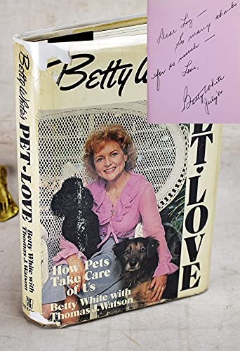 Stock image for Betty White's Pet-Love: How Pets Take Care of Us for sale by GF Books, Inc.