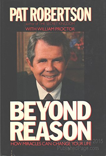 Beispielbild fr Beyond Reason : How Miracles Can Change Your Life zum Verkauf von Better World Books