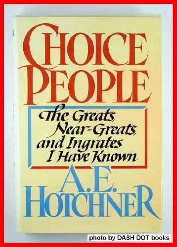 9780688022150: Choice People: The Greats, Near Greats and Ingrates I Have Known