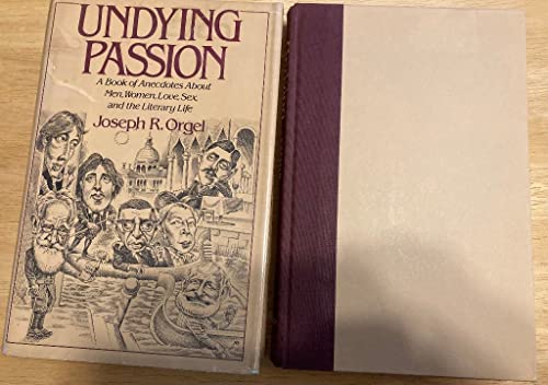 Beispielbild fr Undying Passion: A Book of Anecdotes about Men- Women- Love- Sex- and the Literary Life zum Verkauf von NEPO UG
