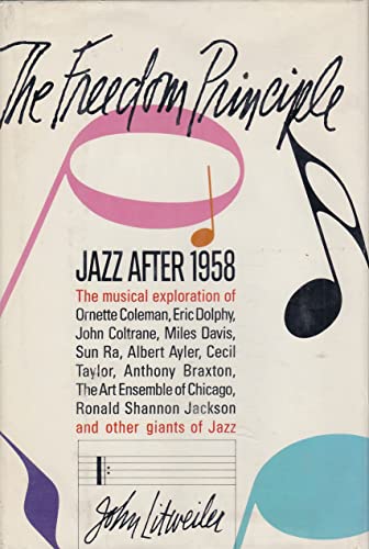 Stock image for The Freedom Principle : Jazz after 1958 for sale by Better World Books: West