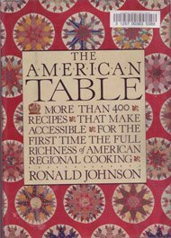 Beispielbild fr The American Table : More Than Four Hundred Fifty Recipes That Make Accessible for the First Time the Full Richness of American Regional Cooking zum Verkauf von Better World Books