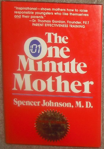 9780688022501: The One Minute Mother: The Quickest Way for You to Help Your Children Learn to Like Themselves and Want to Behave Themselves