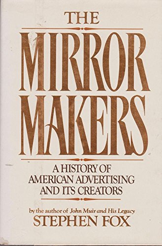 9780688022563: Mirror Makers: A History of American Advertising and Its Creators