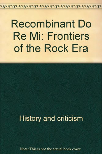 9780688023959: Recombinant Do Re Mi: Frontiers of the Rock Era (Greenwillow Read-Alone)